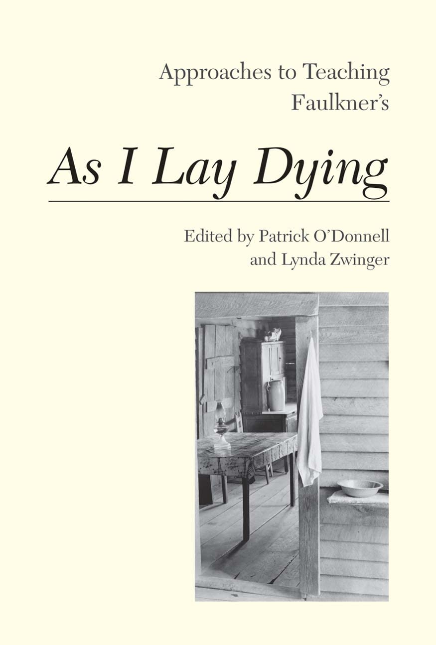 Approaches to Teaching Faulkner's As I Lay Dying (Approaches to Teaching World Literature),New
