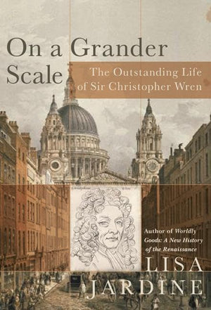 On a Grander Scale: The Outstanding Life of Sir Christopher Wren,Used