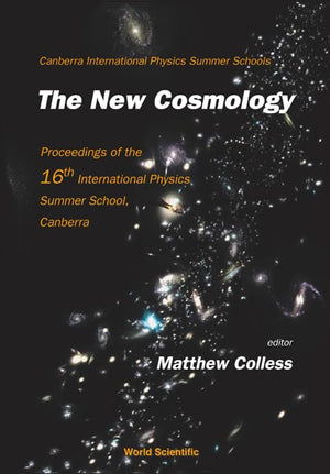 NEW COSMOLOGY, THE  PROCEEDINGS OF THE 16TH INTERNATIONAL PHYSICS SUMMER SCHOOL, CANBERRA (Canberra International Physics Summe,Used