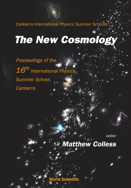 NEW COSMOLOGY, THE  PROCEEDINGS OF THE 16TH INTERNATIONAL PHYSICS SUMMER SCHOOL, CANBERRA (Canberra International Physics Summe,Used