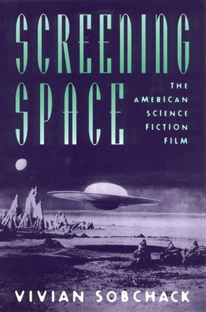 Screening Space: The American Science Fiction Film,New