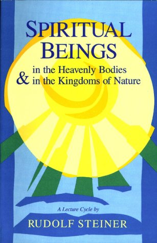 Spiritual Beings in the Heavenly Bodies and the Kingdoms of Nature: A Cycle of Ten Lectures Helsinki, April 314, 1912 : With Fo,Used