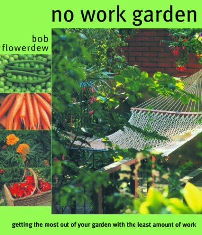 The No Work Garden: Getting the Most Out of Your Garden with the Least Amount of Work,Used