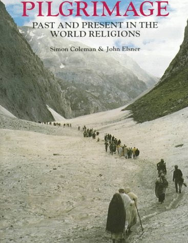 Pilgrimage: Past and Present in the World Religions,Used