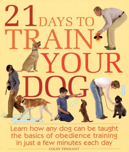 21 Days to Train Your Dog: Learn how any dog can be taught the basics of obedience training in just a few minutes each day,Used