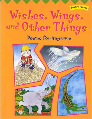 Wishes, Wings, and Other Things: Poems for Anytime (Poetry Parade),Used