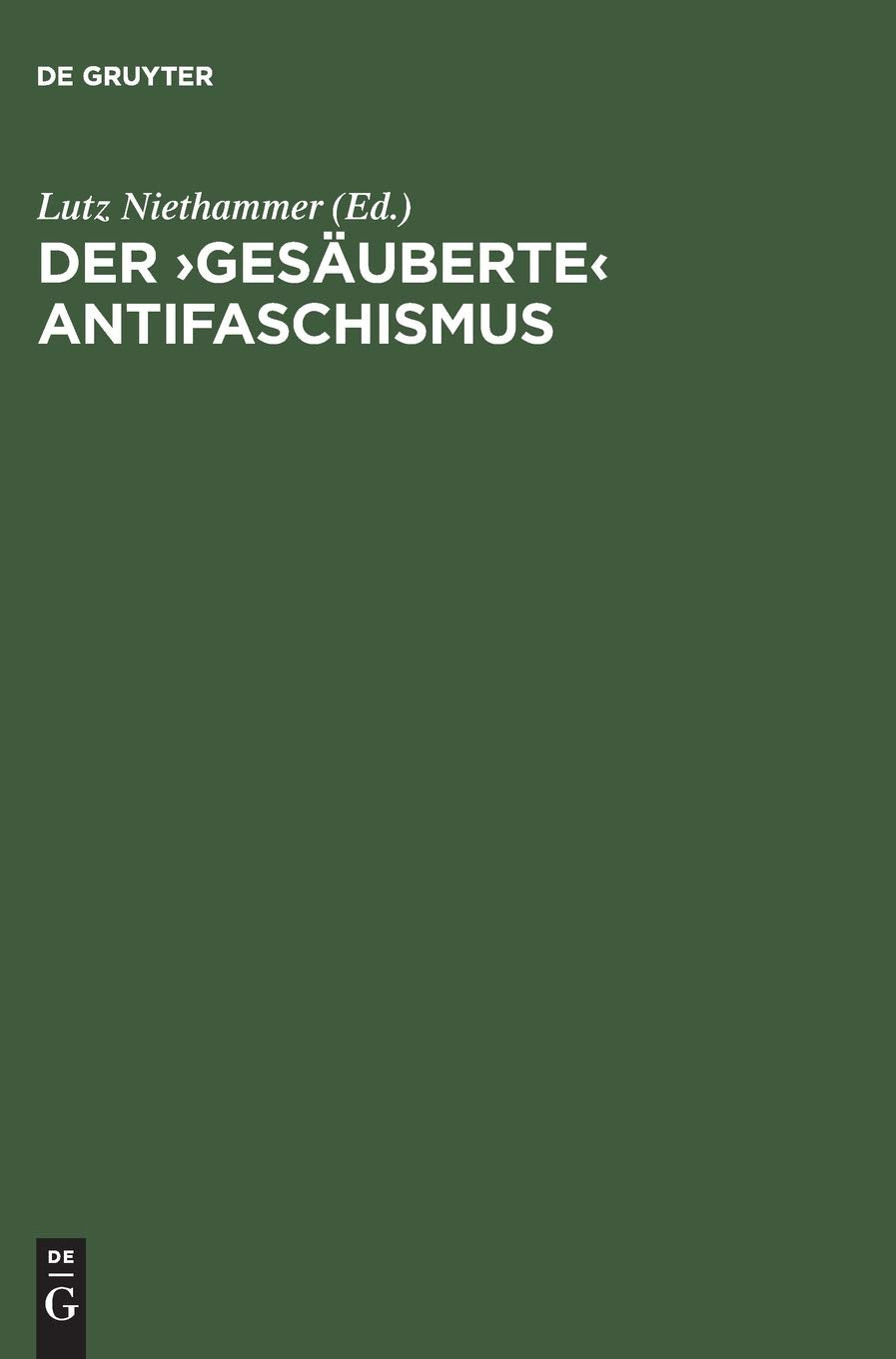 Der 'Gesauberte' Antifaschismus: Die SED und die roten Kapos von Buchenwald (German Edition),Used