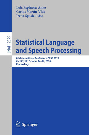 Statistical Language and Speech Processing: 8th International Conference, SLSP 2020, Cardiff, UK, October 1416, 2020, Proceedin,Used