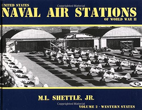 United States Naval Air Stations Of World War Ii, Vol. 2: Western States,New