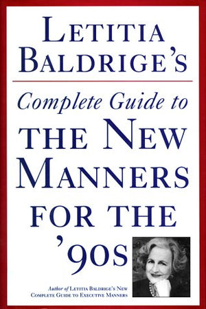 Letitia Baldriges Complete Guide To The New Manners For The 90S,New