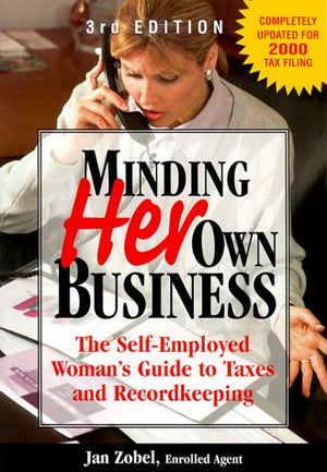 Minding Her Own Business: The SelfEmployed Woman's Guide to Taxes and Recordkeeping,Used
