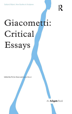 Giacometti: Critical Essays (Subject/Object: New Studies in Sculpture),Used