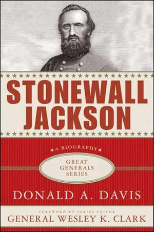 Stonewall Jackson: A Biography (Great Generals)