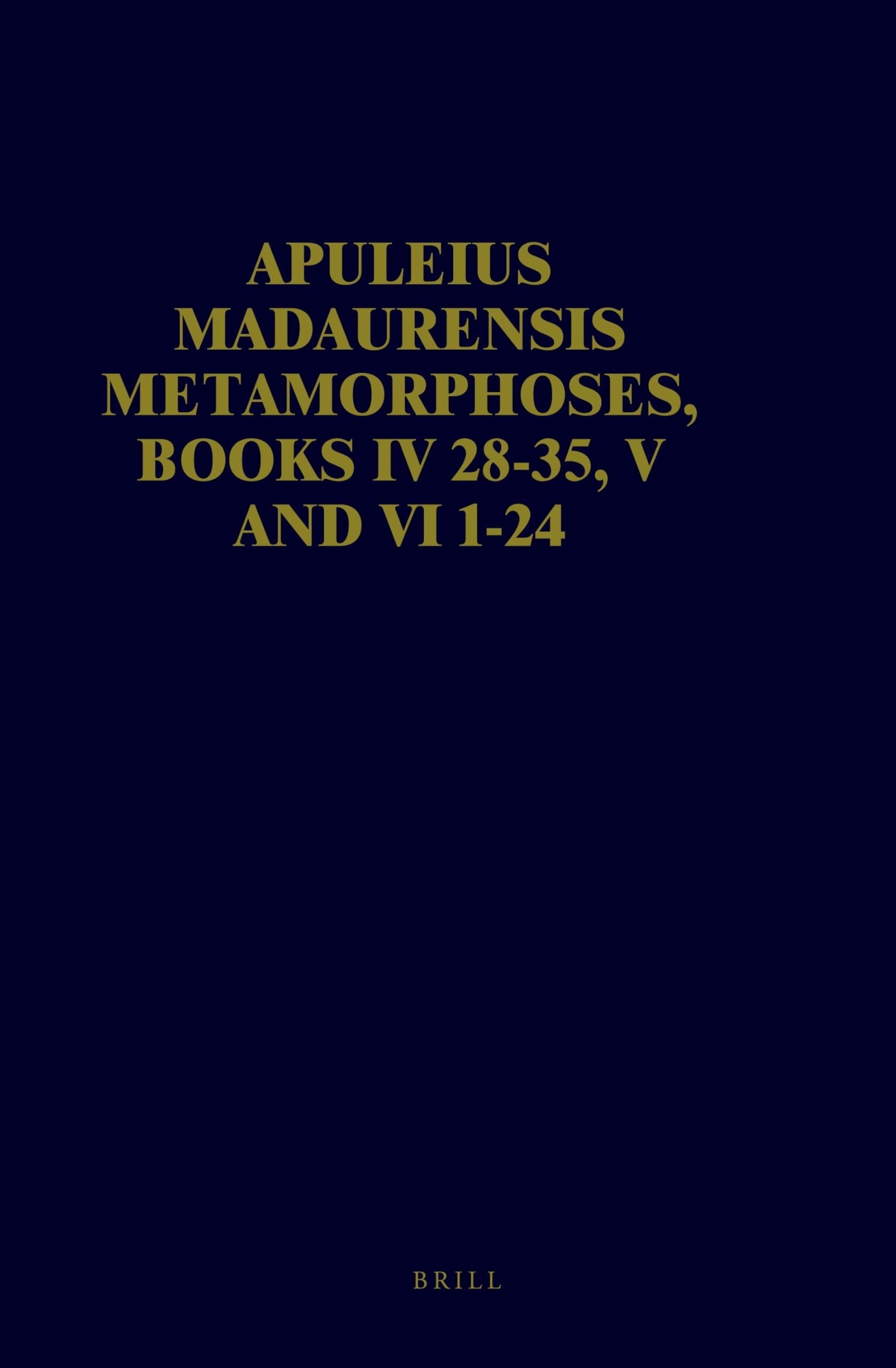 Apuleius Madaurensis Metamorphoses: Books IV 2835, V and VI 124 the Tale of Cupid and Psyche, Text, Introduction and Commentar,Used