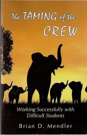 Taming of the Crew : Working Successfully with Difficult Students,Used