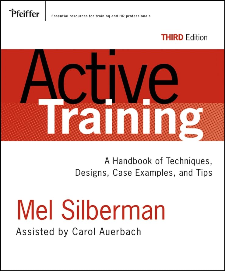 Active Training: A Handbook Of Techniques, Designs Case Examples, And Tips,New