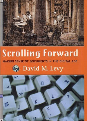 Scrolling Forward: Making Sense Of Documents In The Digital Age
