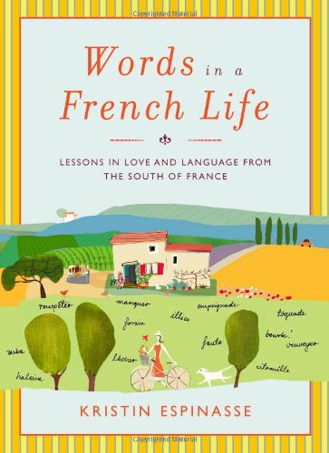 Words in a French Life: Lessons in Love and Language from the South of France,New