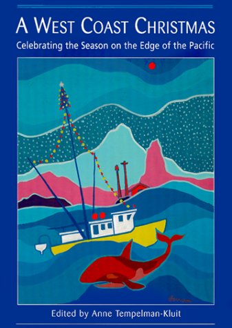A West Coast Christmas: Celebratng the Season in B.C. Alaska and the Pacific Northwest,Used