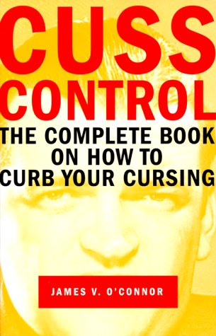Cuss Control: The Complete Book on How to Curb Your Cursing,Used