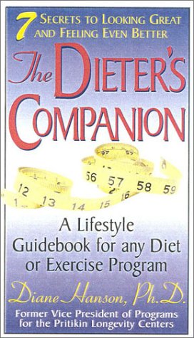 The Dieter's Companion: Seven Secrets to Looking Great and Feeling Even Better,Used