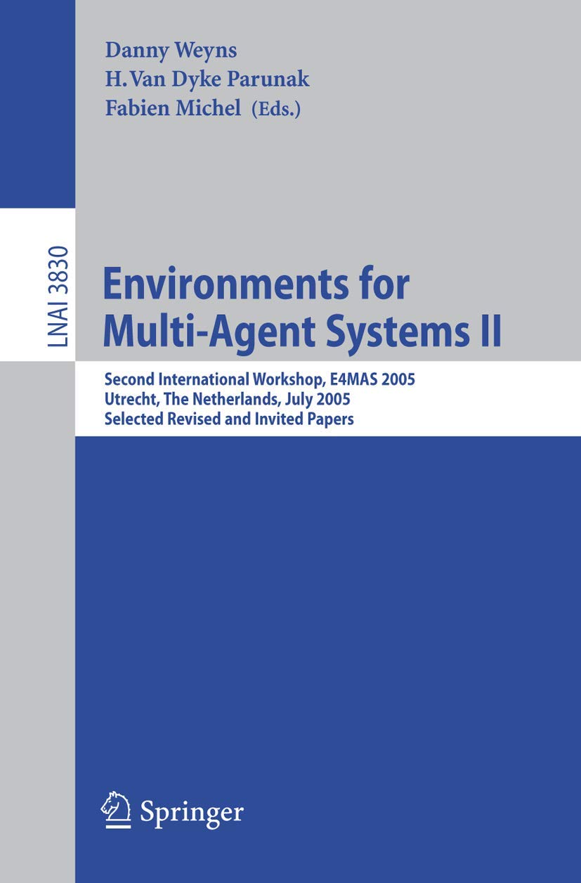 Environments for MultiAgent Systems II: Second International Workshop, E4MAS 2005, Utrecht, The Netherlands, July 25, 2005, Sel,Used