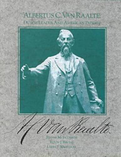Albertus C. Van Raalte: Dutch Leader And American Patriot-used