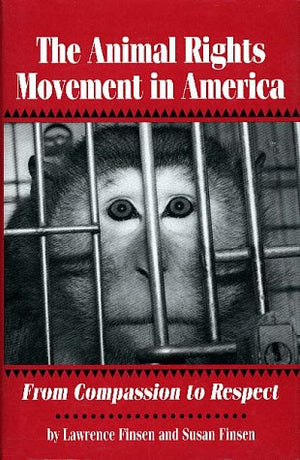 The Animal Rights Movement In America: From Compassion To Respect (Social Movements Past And Present)