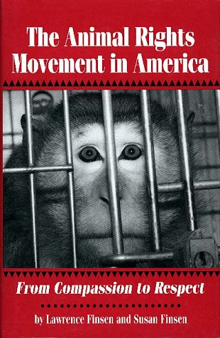 The Animal Rights Movement In America: From Compassion To Respect (Social Movements Past And Present)