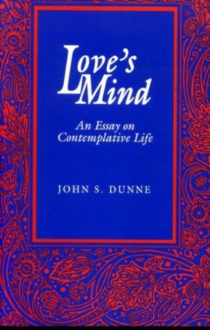 Love s Mind: An Essay on Contemplative Life