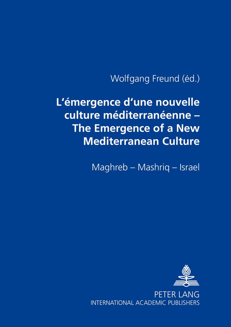 Lmergence dune nouvelle culture mditerranenne The Emergence of a New Mediterranean Culture: Maghreb  Mashriq  Isral (En,Used