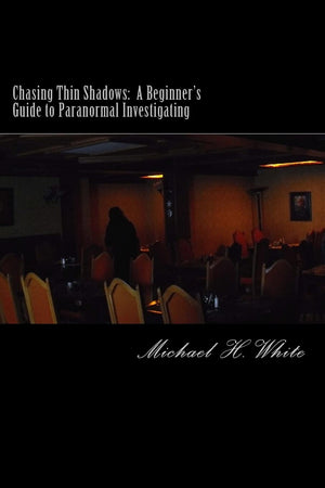 Chasing Thin Shadows: A Beginner'S Guide To Paranormal Investigating,Used