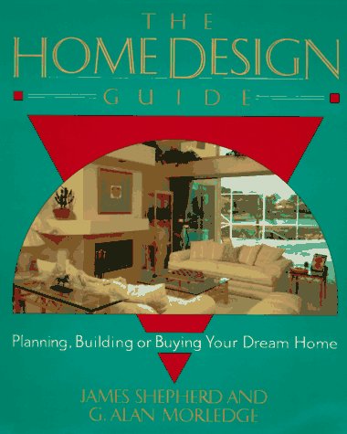The Home Design Guide: Planning, Building or Buying Your Dream Home,Used