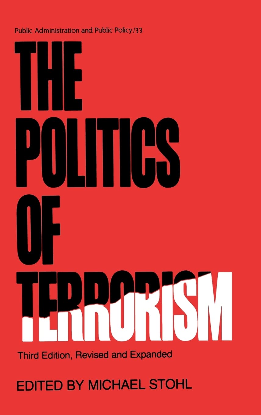 The Politics of Terrorism, Third Edition, (Public Administration and Public Policy),Used