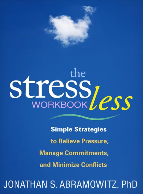 The Stress Less Workbook: Simple Strategies to Relieve Pressure, Manage Commitments, and Minimize Conflicts (The Guilford SelfH,Used