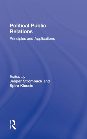 Political Public Relations: Principles And Applications (Routledge Communication Series)