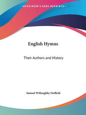 English Hymns: Their Authors and History,Used
