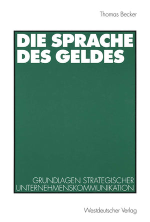 Die Sprache des Geldes: Grundlagen strategischer Unternehmenskommunikation (German Edition),Used
