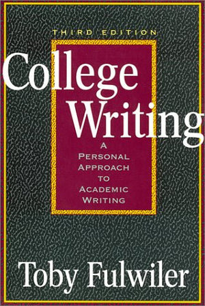College Writing: A Personal Approach To Academic Writing,New