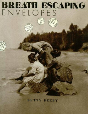 BREATH ESCAPING ENVELOPES: Letters and Photographs from the Grand Traverse Bay Region, 18751905,Used