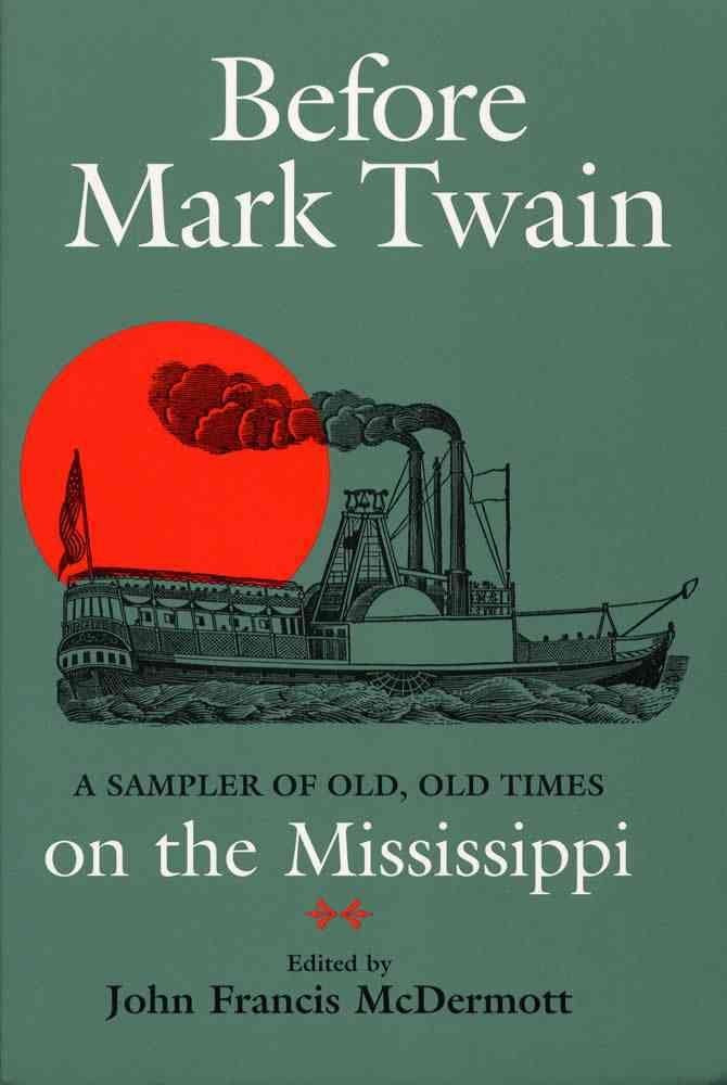 Before Mark Twain: A Sampler Of Old, Old Times On The Mississippi (Shawnee Classics),Used
