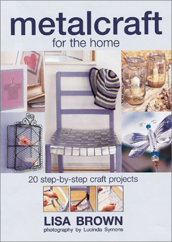Metalcraft for the Home: 20 StepByStep Craft Projects,Used