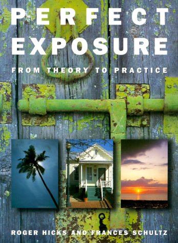 Perfect Exposure: A Practical Guide for All Photographers,Used