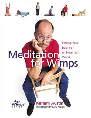 Meditation For Wimps: Finding Your Balance In An Imperfect World,Used