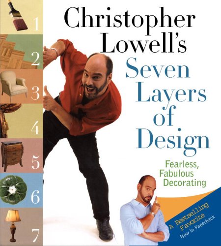 Christopher Lowell's Seven Layers of Design: Fearless, Fabulous Decorating,Used