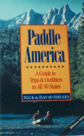 Paddle America: A Guide to Trips and Outfitters in All 50 States,Used