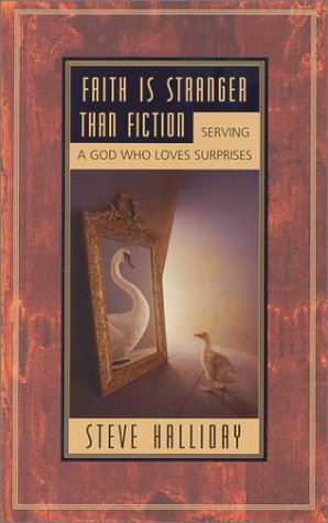 Faith Is Stranger Than Fiction: Serving a God Who Loves Surprises,Used