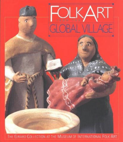 Folk Art from the Global Village: The Girard Collection at the Museum of International Folk Art: The Girard Collection at the Mu,Used