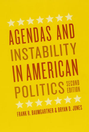 Agendas And Instability In American Politics, Second Edition (Chicago Studies In American Politics)