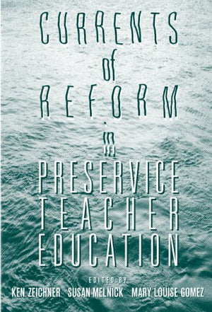 Currents of Reform in Preservice Teacher Education,Used